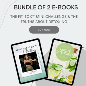 Bundle: The Truths About Detoxing + The Fit-Tox™ Mini Challenge